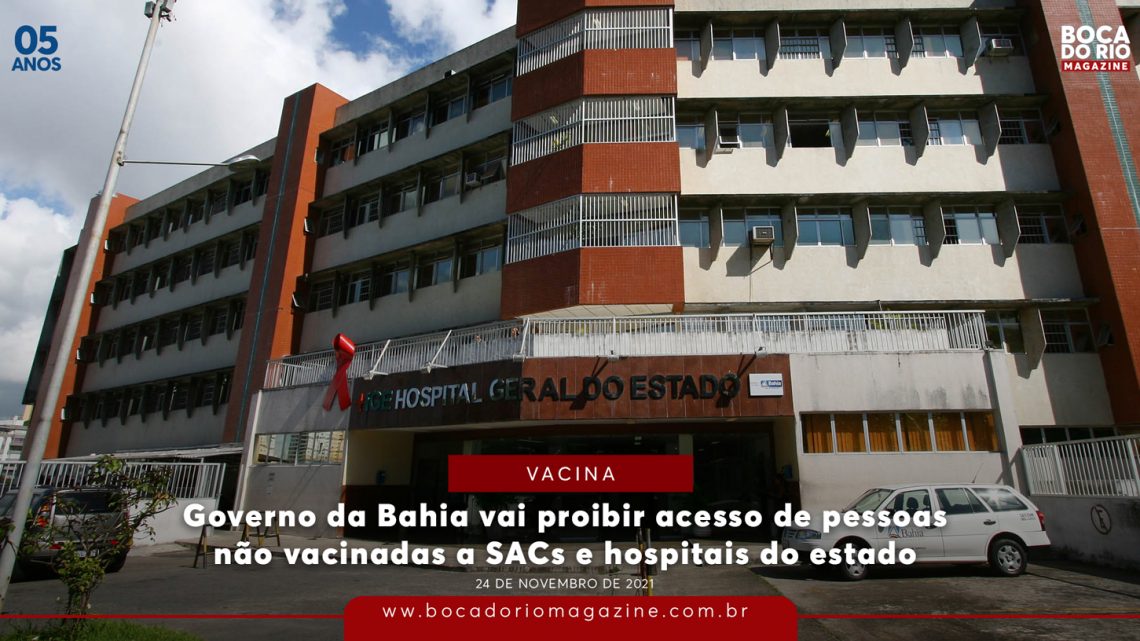 Governo da Bahia vai proibir acesso de pessoas não vacinadas a SACs e hospitais do estado