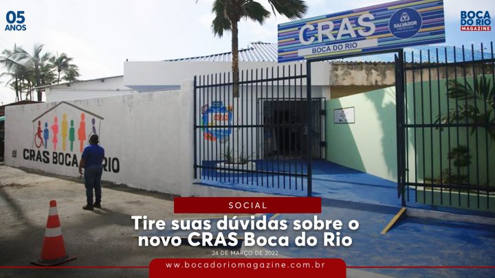 Tire suas dúvidas sobre o novo CRAS Boca do Rio