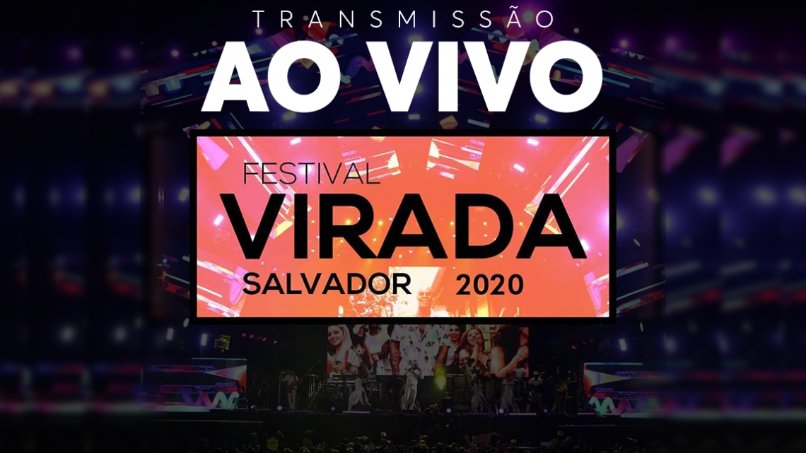 Transmissão ao vivo do Festival Virada Salvador / 28/12/19