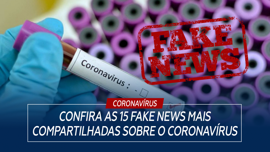 Confira as 15 fake news mais compartilhadas sobre o coronavírus