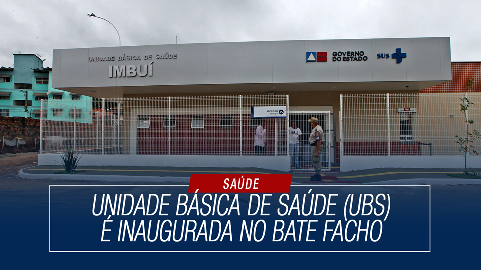 Unidade Básica de Saúde (UBS) é inaugurada no Bate Facho