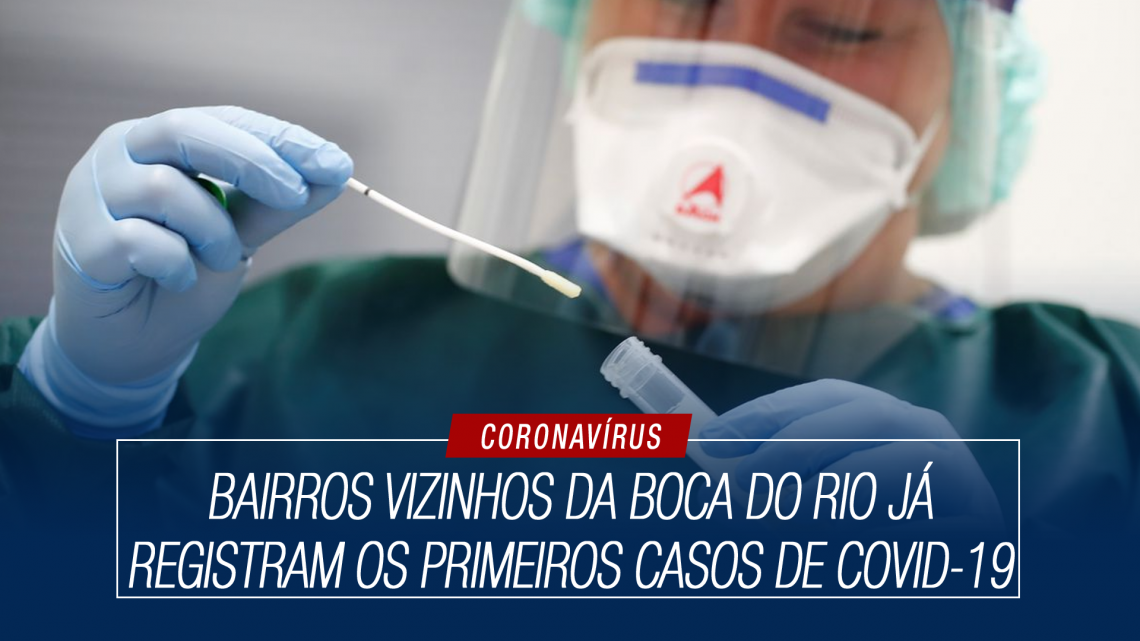 Bairros vizinhos da Boca do Rio já registram os primeiros casos de COVID-19