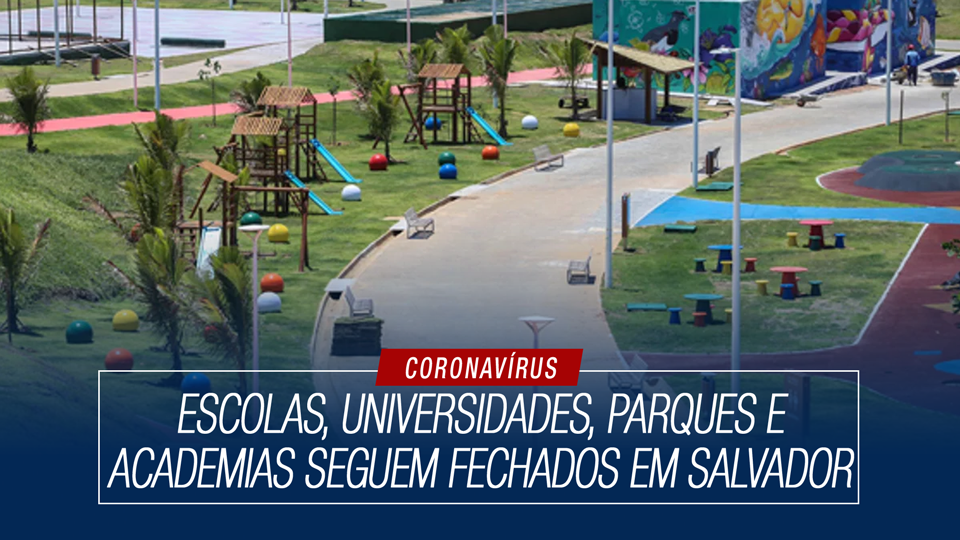 Escolas, universidades, parques e academias seguem fechados em Salvador