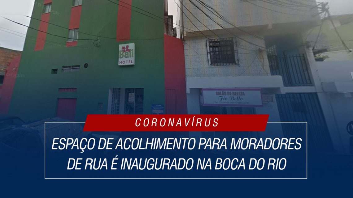 Espaço de acolhimento para moradores de rua é inaugurado na Boca do Rio