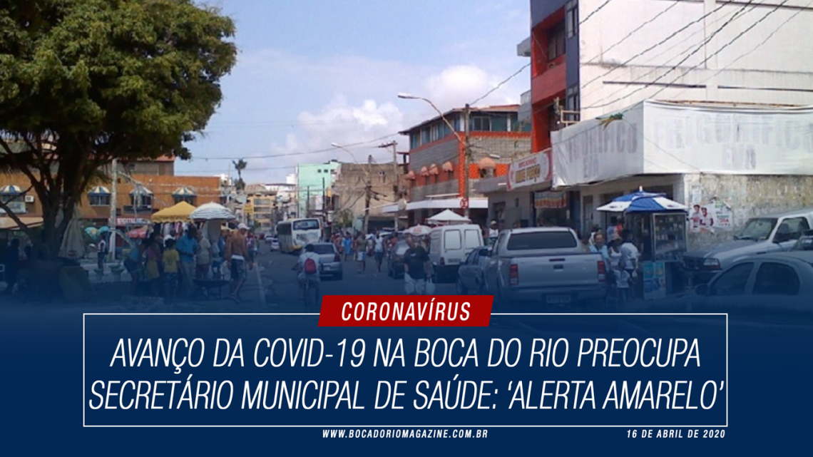 Avanço da Covid-19 na Boca do Rio preocupa secretário municipal de saúde: ‘alerta amarelo’