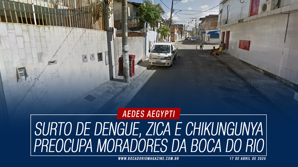 Surto de dengue, zica e chikungunya preocupa moradores da Boca do Rio