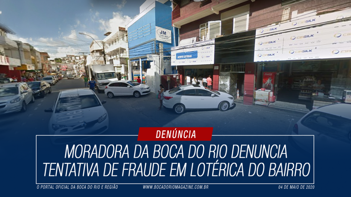 Moradora da Boca do Rio denuncia tentativa de fraude em lotérica do bairro
