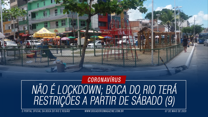 Não é lockdown; Boca do Rio terá restrições a partir de sábado (9)