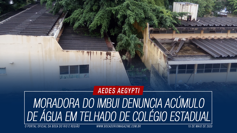 Moradora do Imbui denuncia acúmulo de água em telhado de colégio estadual