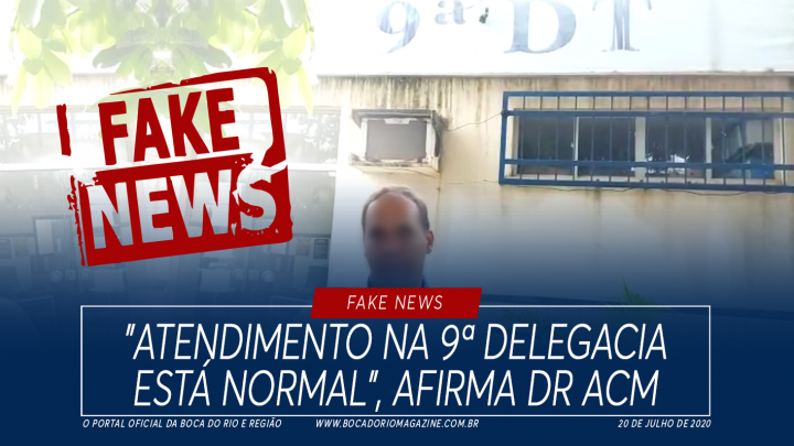 Fake News: “Atendimento na 9ª Delegacia está normal”, afirma Dr ACM