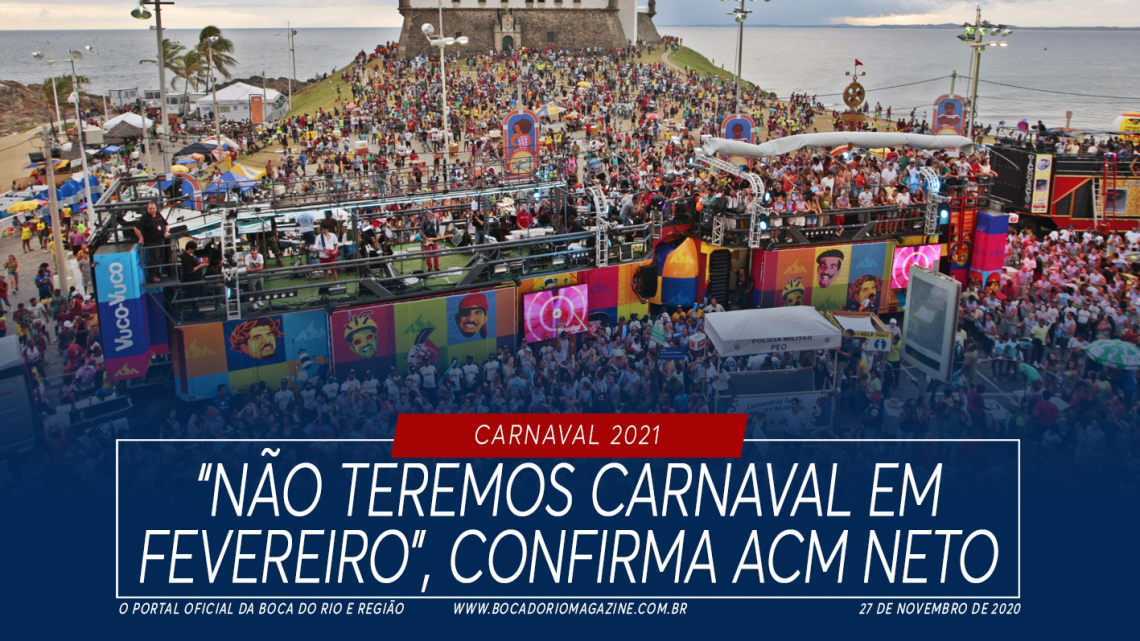 “Não teremos carnaval em fevereiro”, confirma ACM Neto