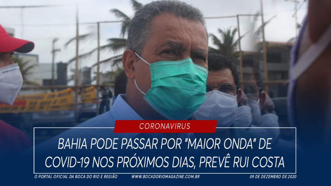 Bahia pode passar por “maior onda” de Covid-19 nos próximos dias, prevê Rui Costa