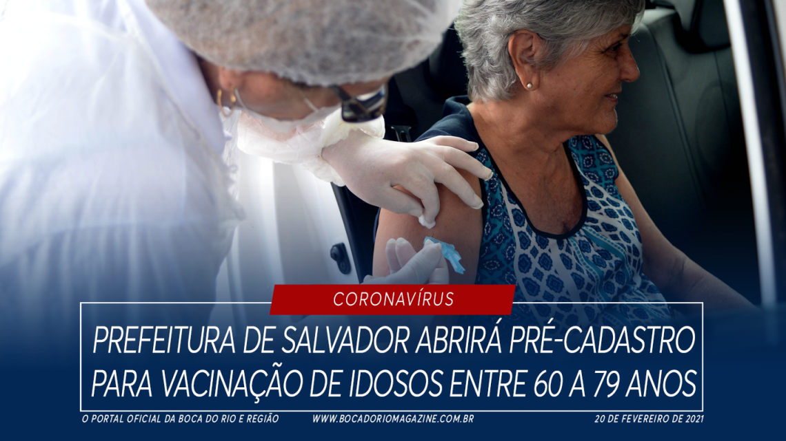 Prefeitura de Salvador abrirá pré-cadastro para vacinação de idosos entre 60 a 79 anos