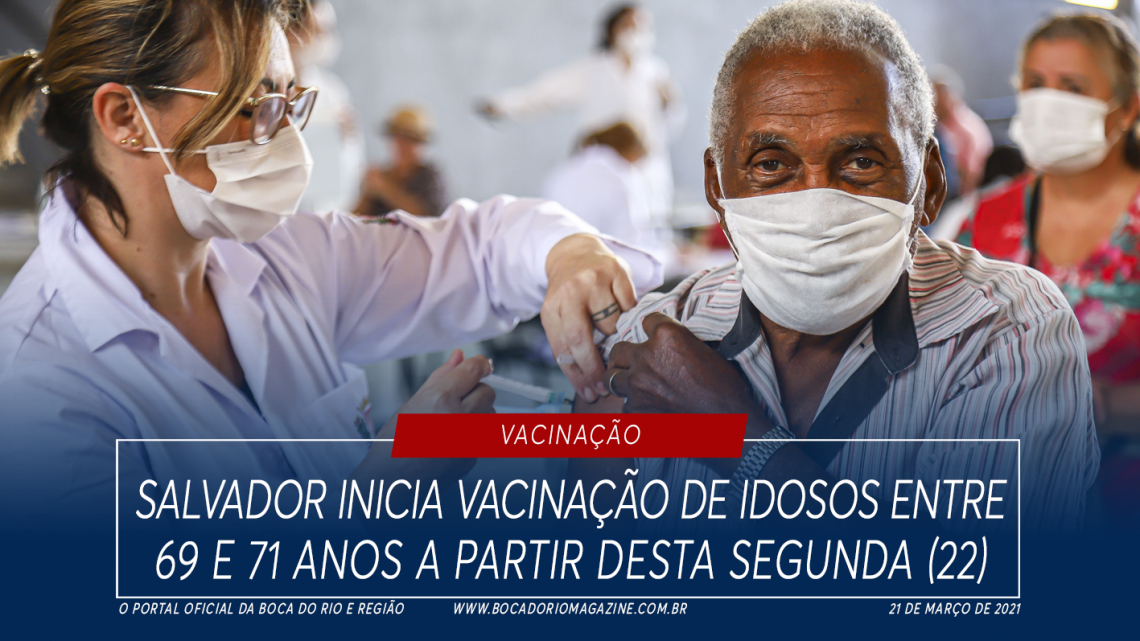 Salvador inicia vacinação de idosos entre 69 e 71 anos a partir desta segunda (22)