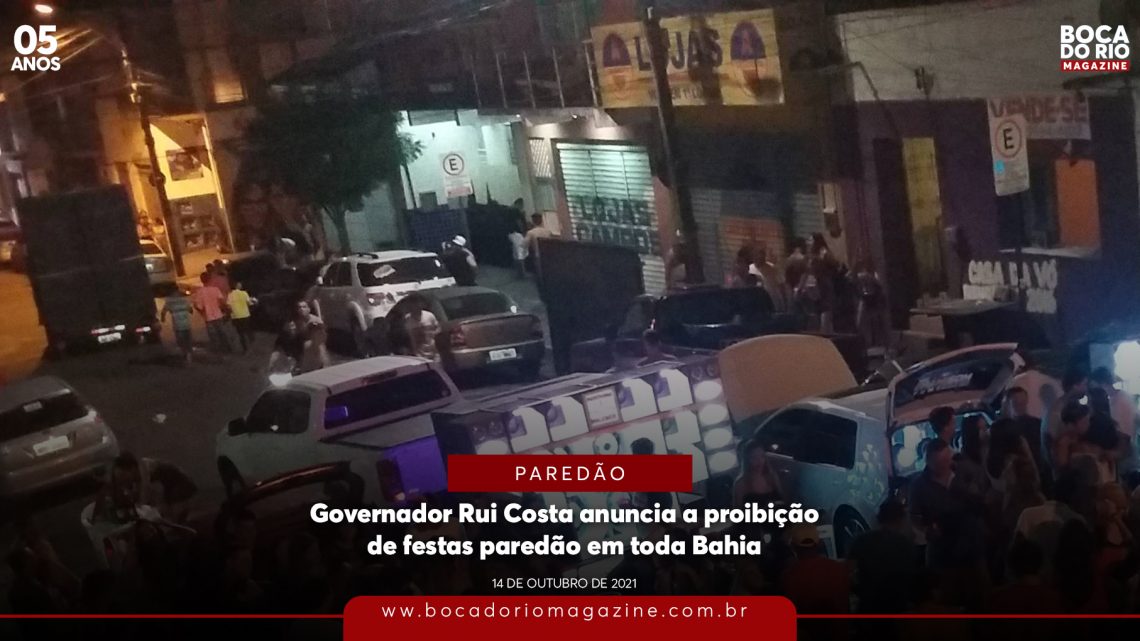 Governador Rui Costa anuncia a proibição de festas paredão em toda Bahia