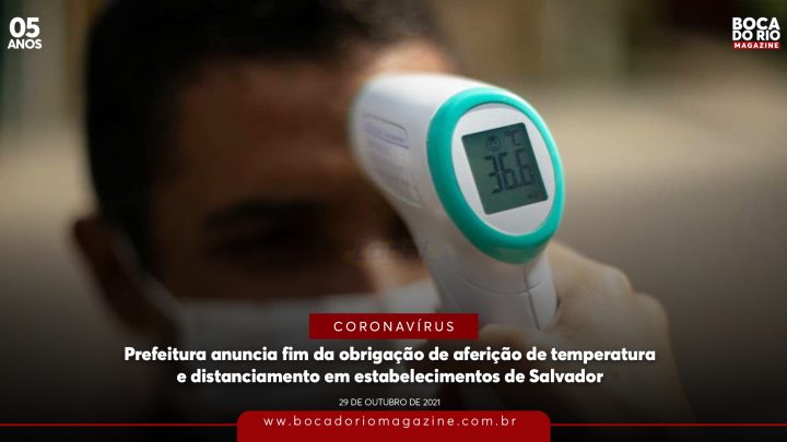 Prefeitura anuncia fim da obrigação de aferição de temperatura e distanciamento em estabelecimentos de Salvador