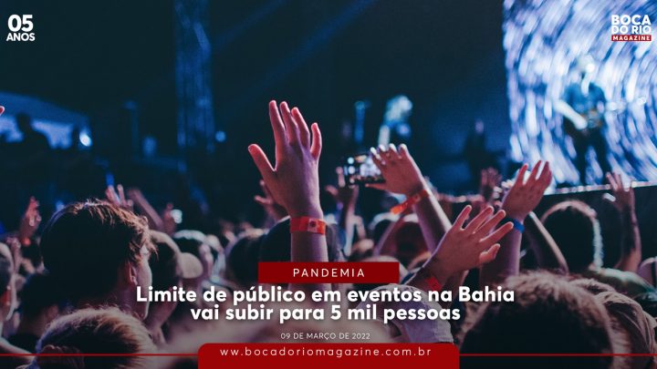 Limite de público em eventos na Bahia vai subir para 5 mil pessoas