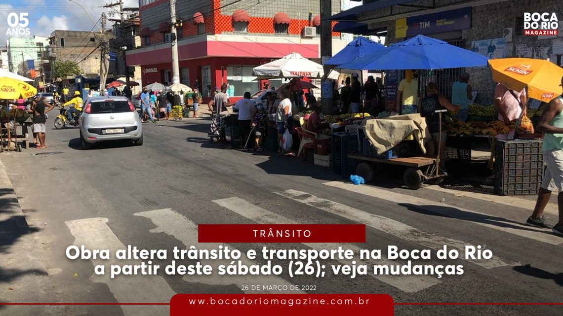 Obra altera trânsito e transporte na Boca do Rio a partir deste sábado (26); veja mudanças
