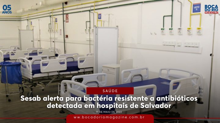 Sesab alerta para bactéria resistente a antibióticos detectada em hospitais de Salvador