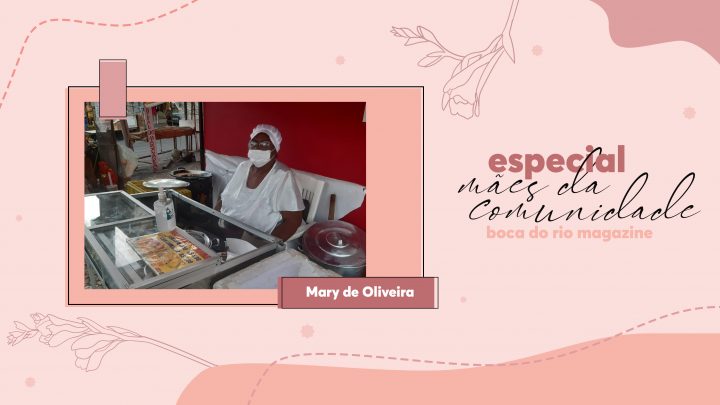Mães da Boca do Rio: conheça a história da baiana Mary de Oliveira