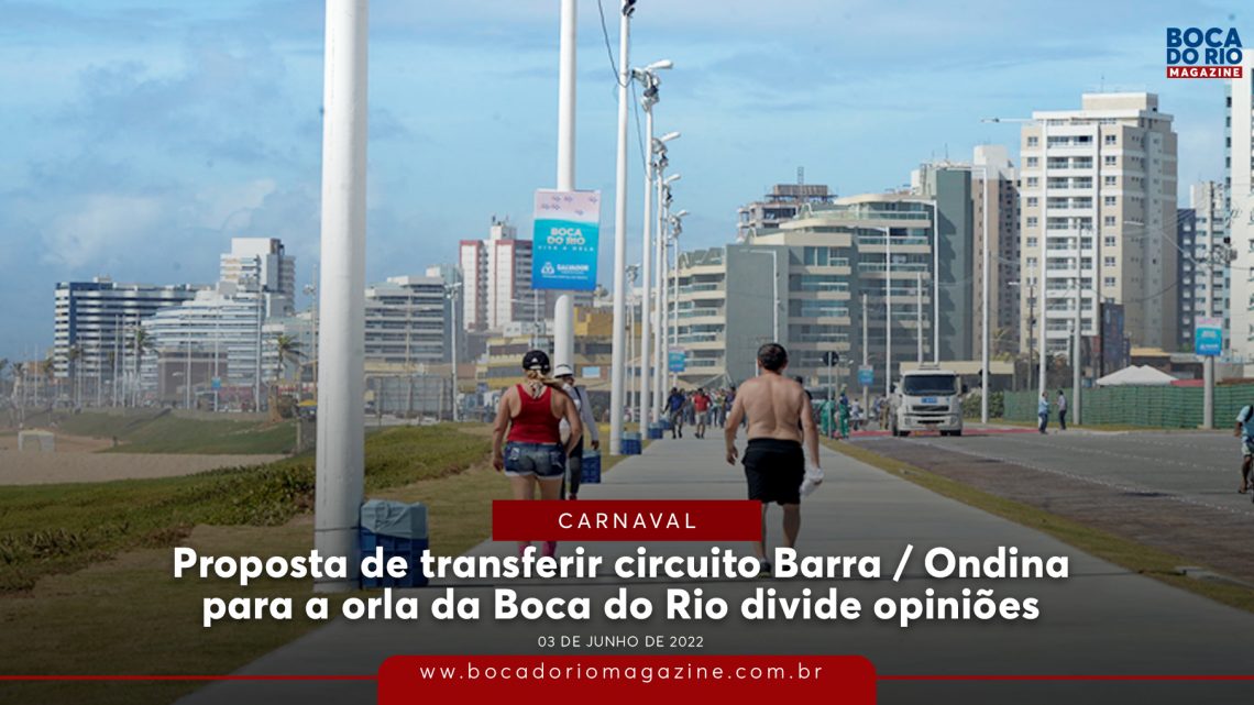 Carnaval: Proposta de transferir circuito Barra / Ondina para a orla da Boca do Rio divide opiniões