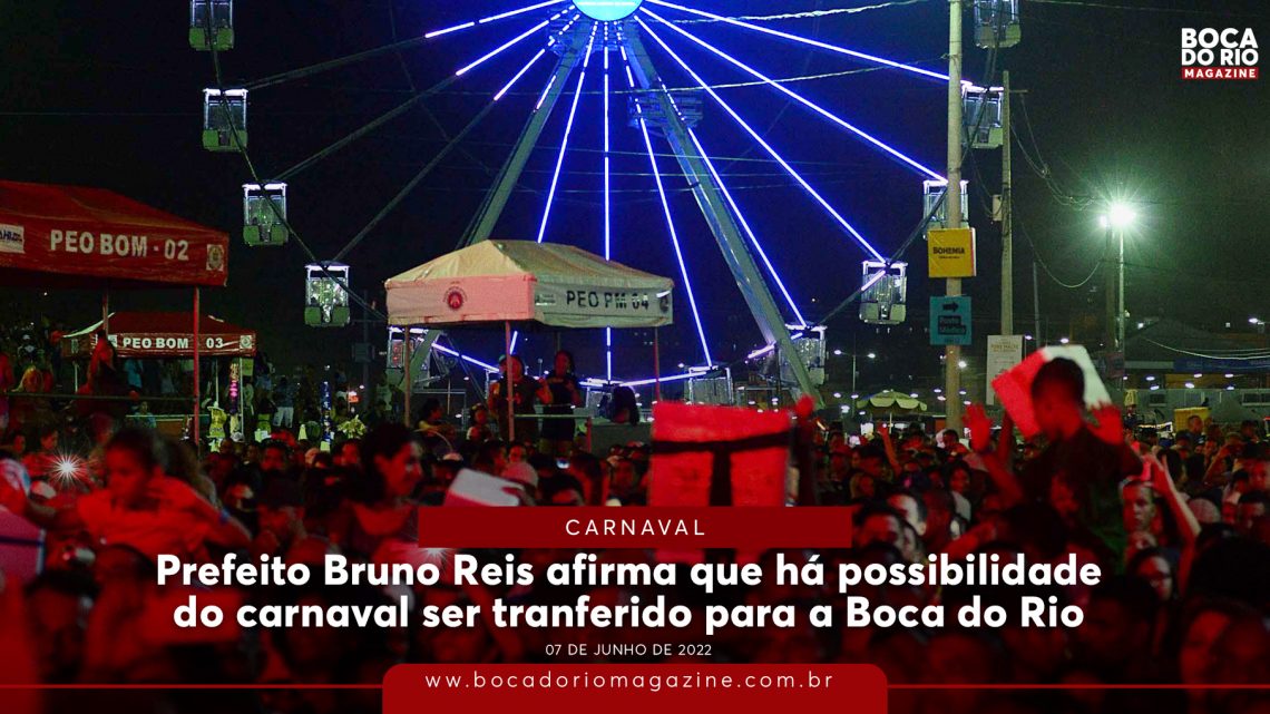 Prefeito Bruno Reis afirma que há possibilidade do carnaval ser tranferido para a Boca do Rio