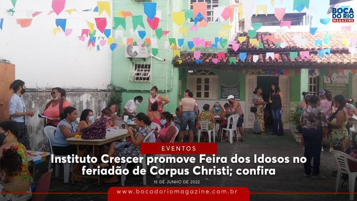 Instituto Crescer promove Feira dos Idosos no feriadão de Corpus Christi; confira