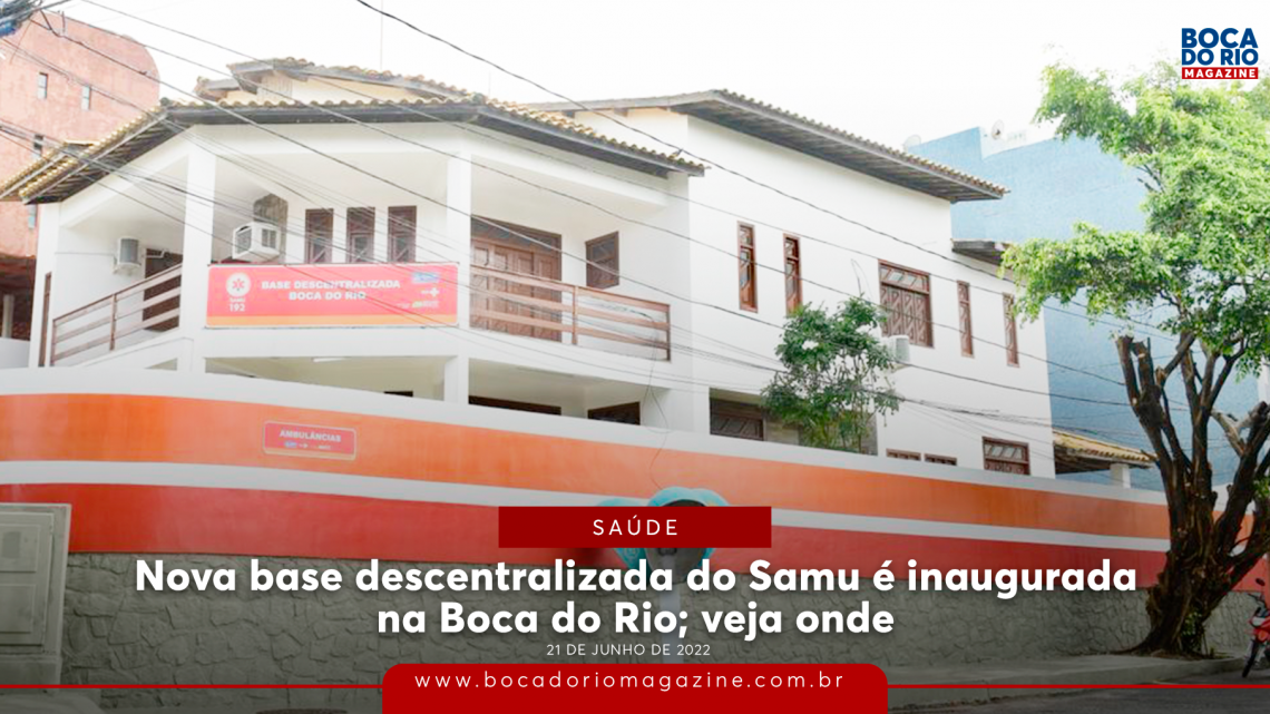 Nova base do Samu é inaugurada na Boca do Rio; veja onde