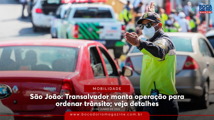 Transalvador monta operação para ordenar trânsito no período das festas juninas