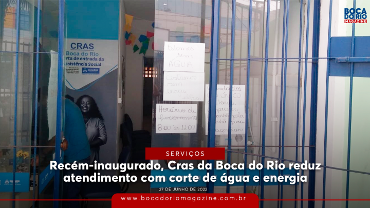 Recém-inaugurado, Cras Boca do Rio reduz atendimento com corte de água e energia