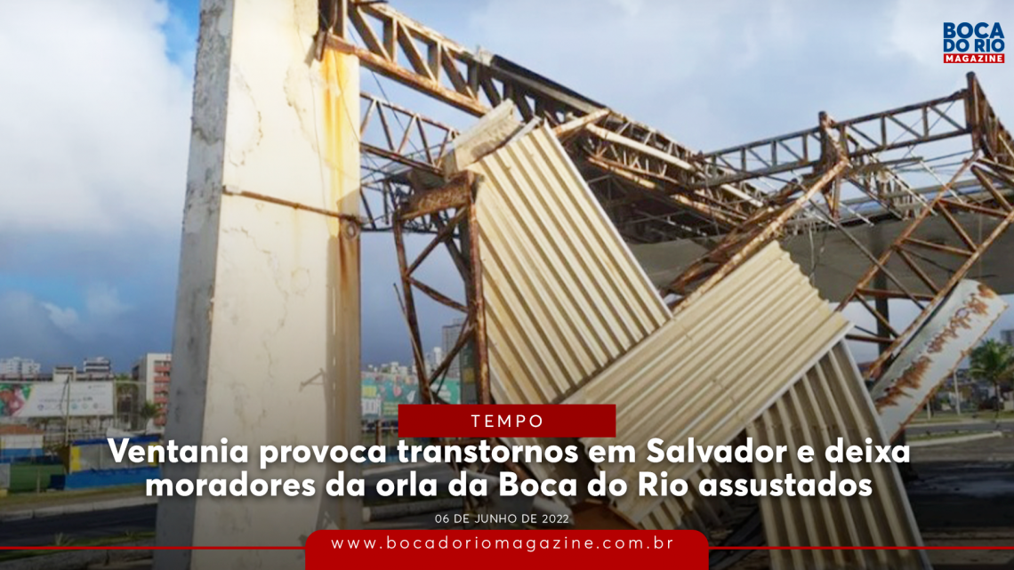 Ventania provoca transtornos em Salvador e deixa moradores da orla da Boca do Rio assustados