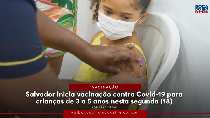 Salvador inicia vacinação contra Covid-19 para crianças de 3 a 5 anos nesta segunda (18)