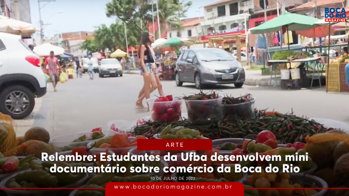Relembre: estudantes da Ufba fazem mini documentário sobre comércio da Boca do Rio; assista