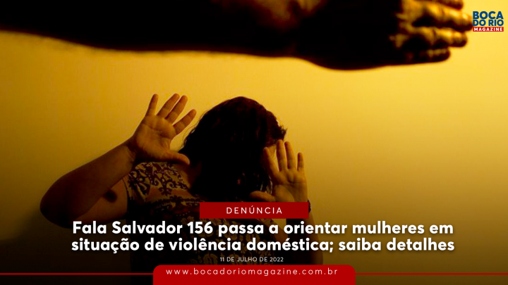 Fala Salvador 156 passa a orientar mulheres em situação de violência; saiba detalhes