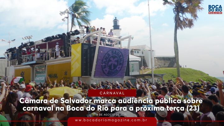 Câmara de Salvador marca audiência pública sobre carnaval na Boca do Rio para a próxima terça (23)