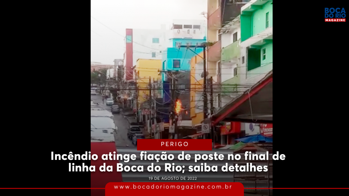 Incêndio atinge fiação de poste no final de linha da Boca do Rio; saiba detalhes