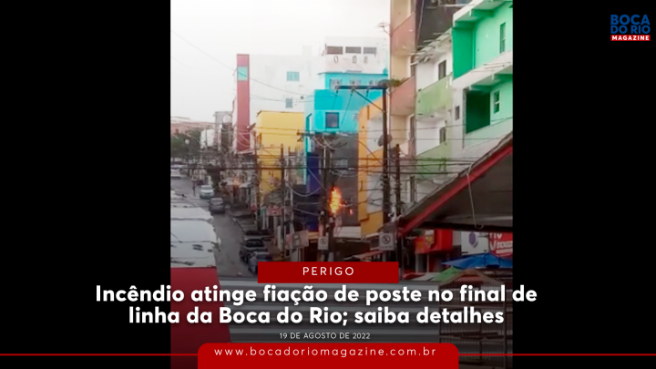 Incêndio atinge fiação de poste no final de linha da Boca do Rio; saiba detalhes
