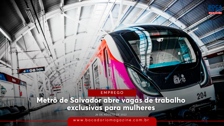 Metrô de Salvador abre vagas de trabalho exclusivas para mulheres; saiba detalhes