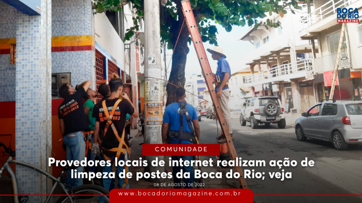 Provedores locais de internet realizam ação voluntária de limpeza de postes da Boca do Rio; veja
