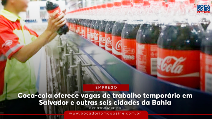 Coca-cola oferece vagas de trabalho temporário em Salvador e outras seis cidades da Bahia; saiba detalhes