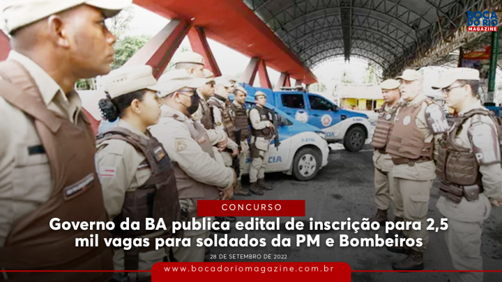 Governo da Bahia publica edital de inscrição para 2,5 mil vagas para soldados da PM e Corpo de Bombeiros