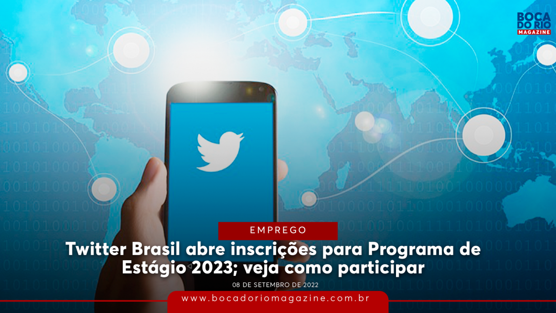 Twitter Brasil abre inscrições para Programa de Estágio 2023; veja como  participar – Boca do Rio Magazine