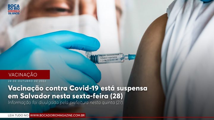 Vacinação contra Covid-19 está suspensa em Salvador nesta sexta-feira (28)