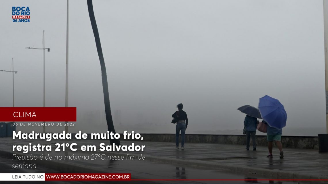 Madrugada de muito frio, registra 21ºC em Salvador