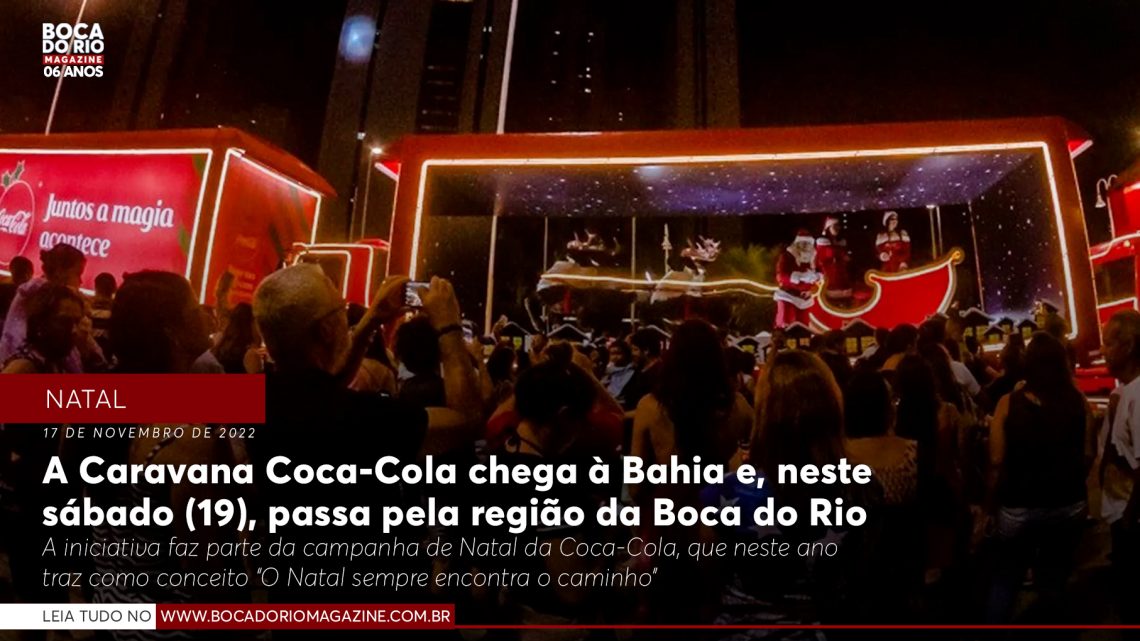 A Caravana Coca-Cola chega à Bahia e, neste sábado (19), passa pela região da Boca do Rio