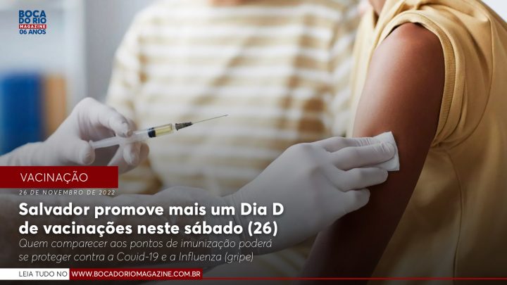 Salvador promove mais um Dia D de vacinações neste sábado (26)
