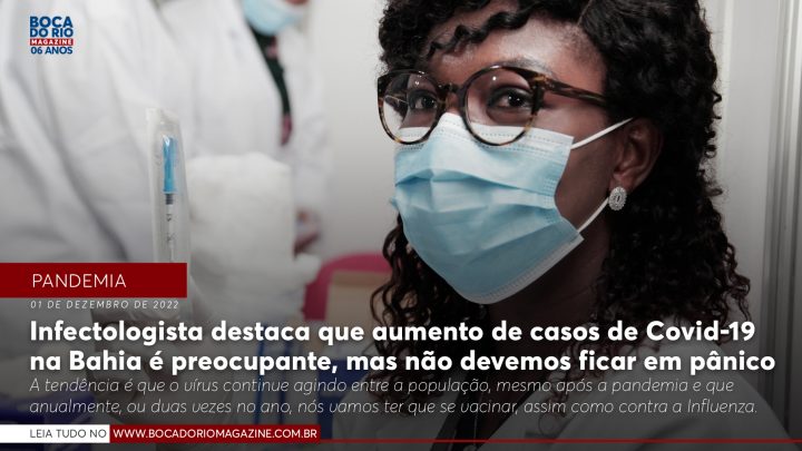 Infectologista destaca que aumento de casos de Covid-19 na Bahia é preocupante, mas não devemos ficar em pânico