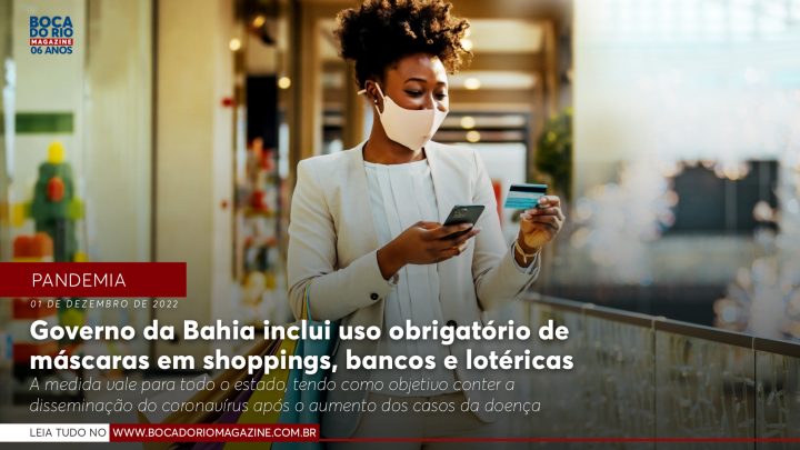Governo da Bahia inclui obrigatoriedade do uso de máscaras em shoppings, bancos e lotéricas