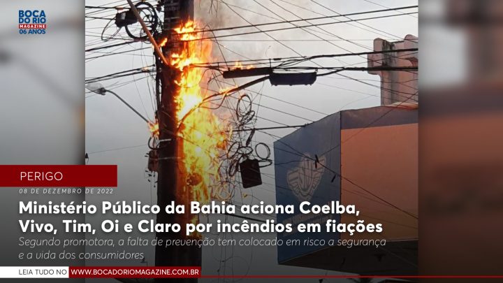 Ministério Público da Bahia aciona Coelba, Vivo, Tim, Oi e Claro por incêndios em fiações