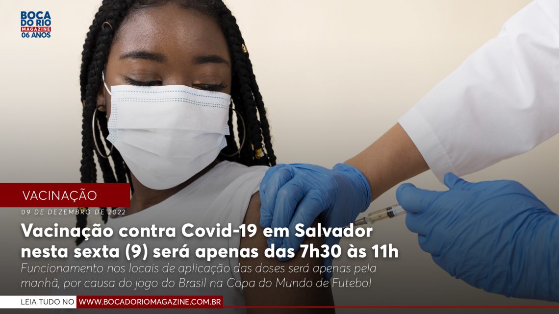 Vacinação contra Covid-19 em Salvador prossegue nesta sexta (9) apenas das 7h30 às 11h